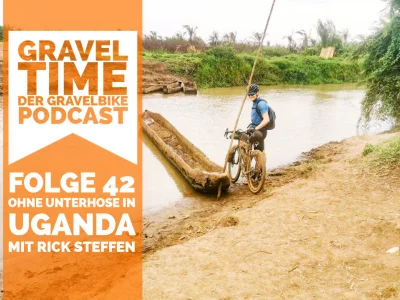 GravelTIME #42: Ohne Unterhose in Uganda - mit Rick Steffen